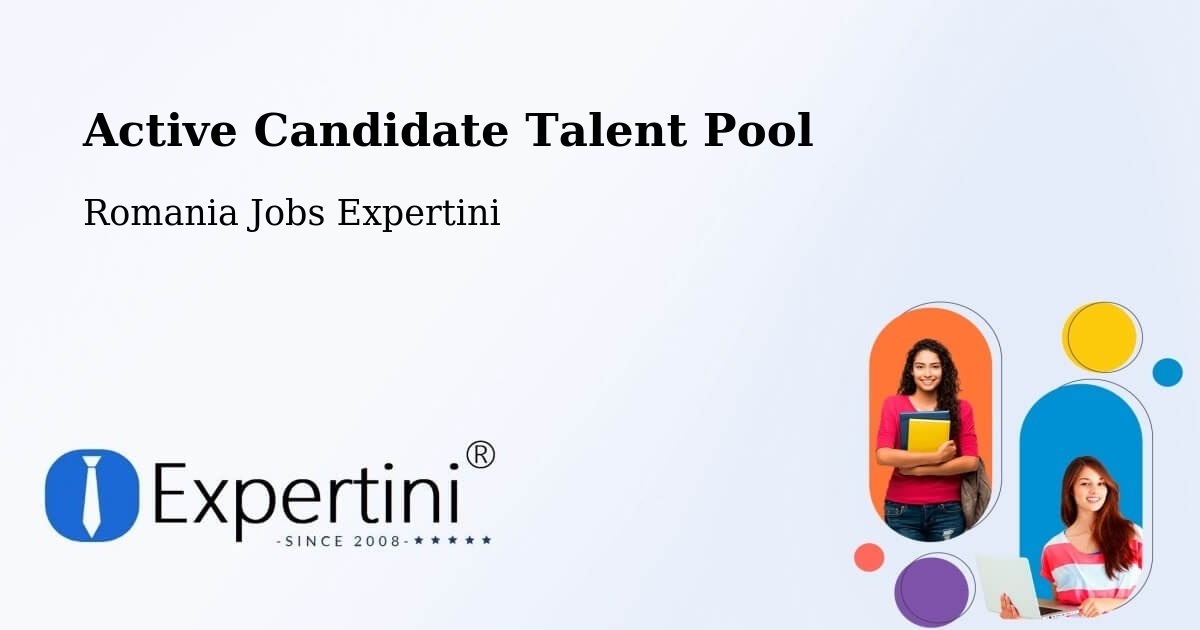 Active Candidate Talent Pool – Spanţov - Romania Jobs Expertini
