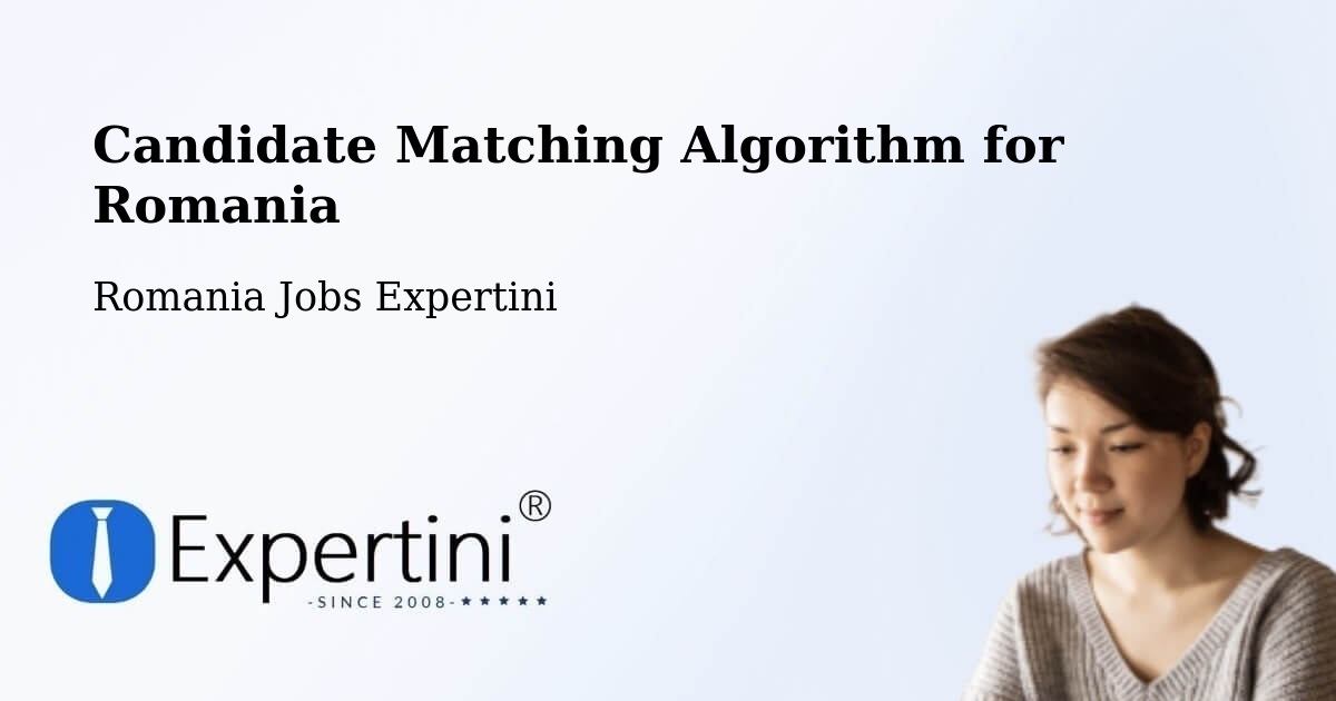Candidate Matching Algorithm Overview – Spanţov - Romania Jobs Expertini
