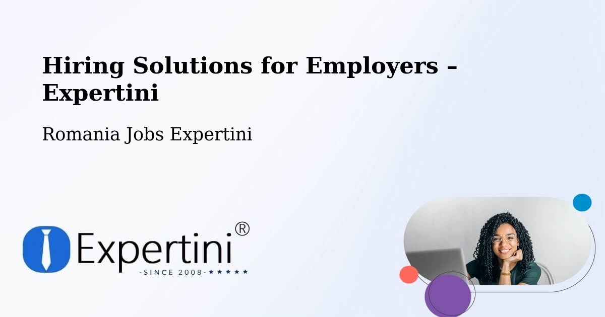 Hiring Solutions for Employers in Spanţov - Spanţov, Romania Jobs Expertini
