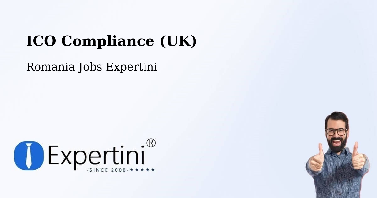 UK Data Protection & ICO Compliance – Spanţov - Romania Jobs Expertini