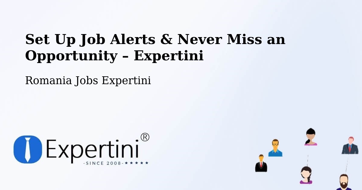 Job Alerts Guide – Get Notified About New Jobs in Spanţov - Spanţov, Romania Jobs Expertini