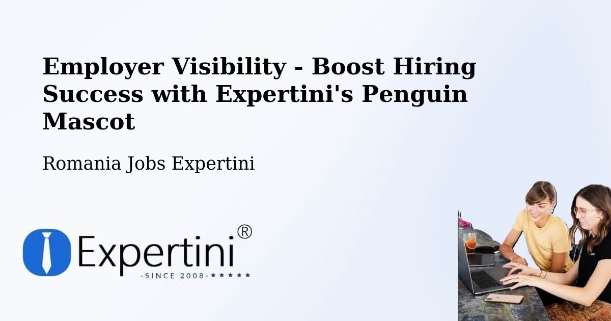Employer Visibility Strategy – Spanţov - Romania Jobs Expertini