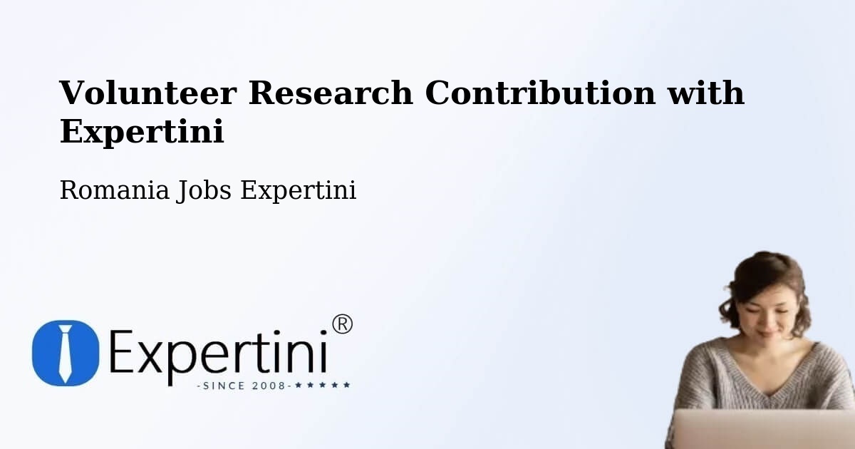 Volunteer Research Contribution Program – Spanţov - Romania Jobs Expertini